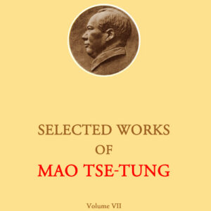 Selected Works of Mao Zedong - Volume 7