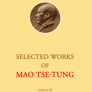 Selected Works of Mao Zedong - Volume 9