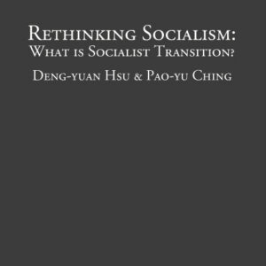 Rethinking Socialism - Deng-yuan Hsu & Pao-yu Ching