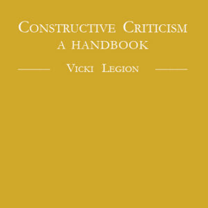 Constructive Criticism: A Handbook - Vicki Legion