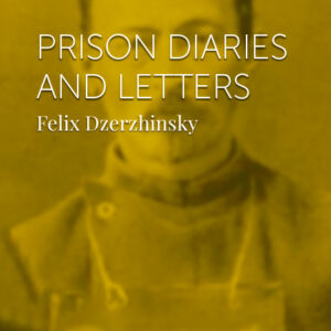 Prison Diaries and Letters - Felix Dzerzhinsky