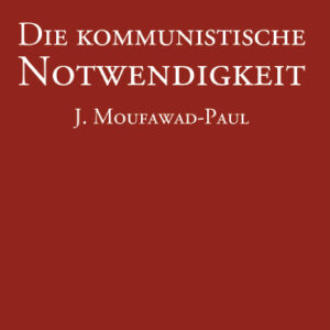 Die kommunistische Notwendigkeit - J. Moufawad-Paul