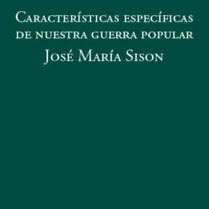 Características específicas de nuestra guerra popular - José María Sison