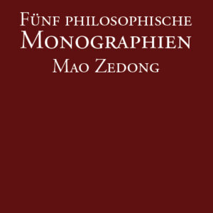 Fünf philosophische Monographien - Mao Zedong