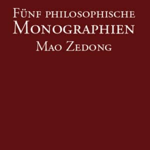 Fünf philosophische Monographien - Mao Zedong