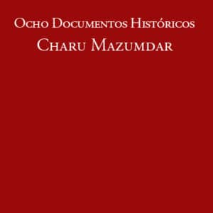 Ocho Documentos Históricos - Charu Mazumdar
