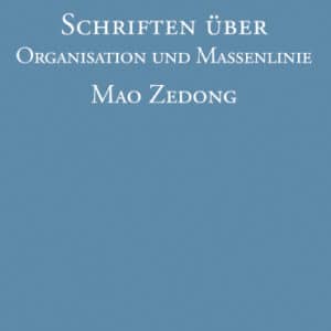 Schriften über Organisation und Massenlinie - Mao Zedong