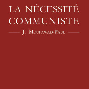 La Nécessité Communiste - J. Moufawad-Paul