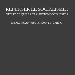 Repenser le Socialisme - Deng-yuan Hsu & Pao-yu Ching