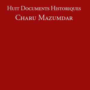 Huit Documents Historiques - Charu Mazumdar