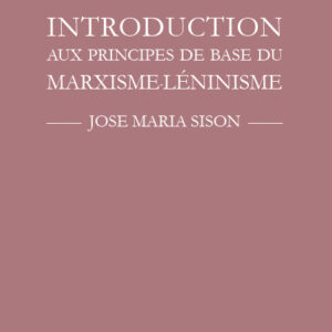 Introduction aux Principes de base du Marxisme-Léninisme - José Maria Sison