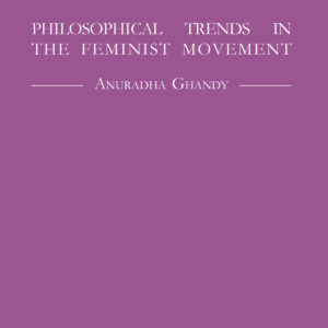 Philosophical Trends in the Feminist Movement - Anuradha Ghandy (USA)