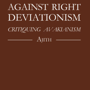 Against Right Deviationism - Ajith (USA)