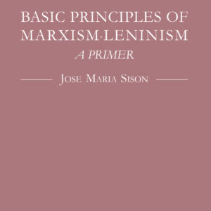 Basic Principles of Marxism-Leninism: A Primer - Jose Maria Sison (USA)