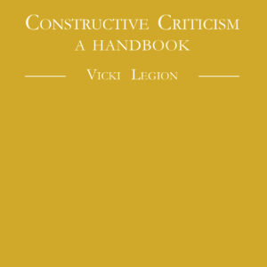 Constructive Criticism: A Handbook - Vicki Legion (USA)