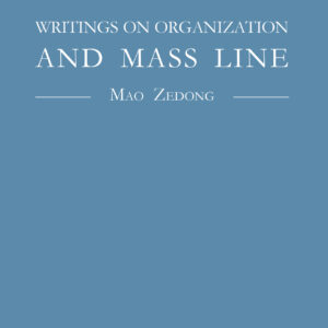 Writings on Organization and Mass Line - Mao Zedong (USA)